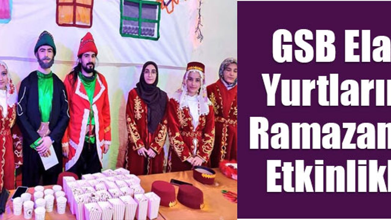 GSB Elazığ Yurtlarında Ramazan Ayı Etkinlikleri