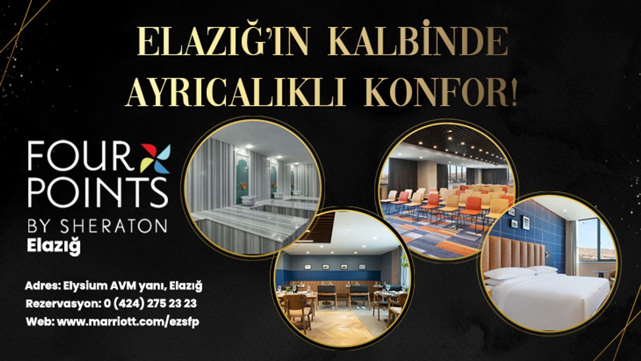FOUR POINTS BY SHERATON ELAZIĞ HİZMETE AÇILDI