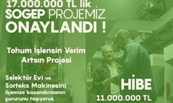 'TOHUM İŞLENSİN, VERİM ARTSIN' PROJESİ ONAYLANDI