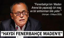 ''HAYDİ FENERBAHÇE MADEN'E''