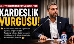 “MALATYA CANIMIZDIR, MESELEMİZ HAKKANİYETTİR”
