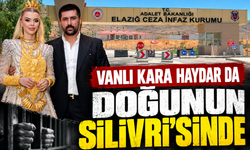 VANLI KARA HAYDAR DA DOĞUNUN SİLİVRİ’SİNDE
