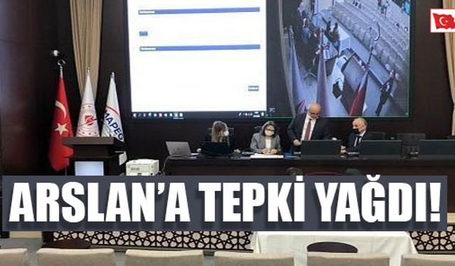 ARSLAN’A TEPKİ YAĞDI!