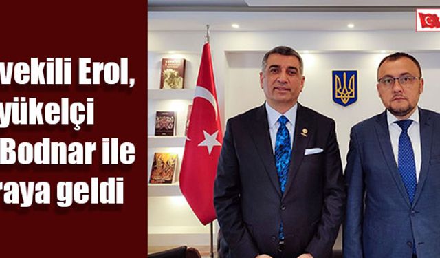 Milletvekili Erol, Büyükelçi Vasyl Bodnar ile bir araya geldi 