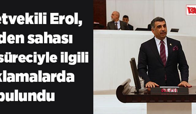 Milletvekili Erol, maden sahası ihale süreciyle ilgili açıklamalarda bulundu