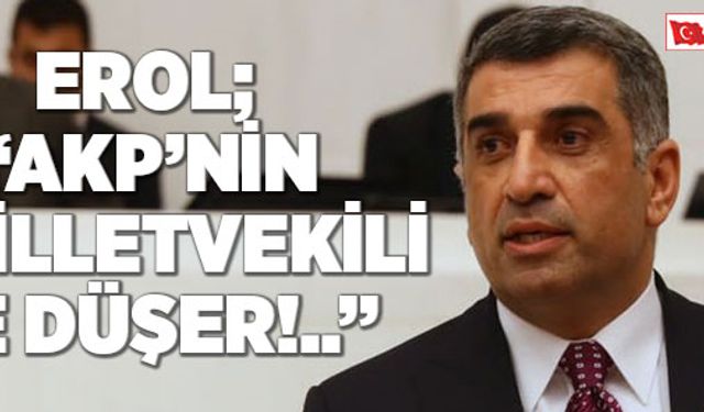 EROL; “AKP’NİN 4 MİLLETVEKİLİ 1'E DÜŞER!..”