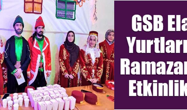 GSB Elazığ Yurtlarında Ramazan Ayı Etkinlikleri