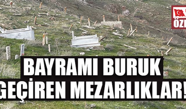 BAYRAMI BURUK GEÇİREN MEZARLIKLAR!