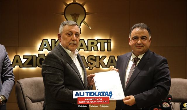 TEKATAŞ, ELAZIĞ BELEDİYE BAŞKANLIĞI İÇİN ADAYLIK MÜRACAATINI YAPTI  