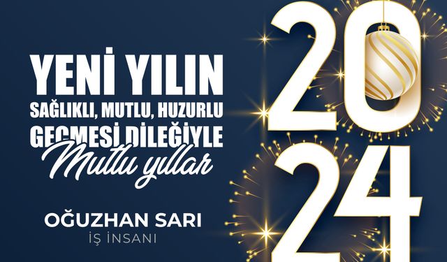 İŞ İNSANI OĞUZHAN SARI'DAN YENİ YIL MESAJI