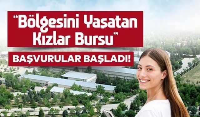 “BÖLGESİNİ YAŞATAN KIZLAR BURSU’’ BAŞVURULARI BAŞLADI