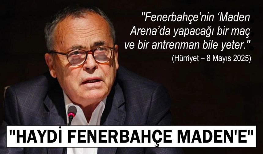 ''HAYDİ FENERBAHÇE MADEN'E''