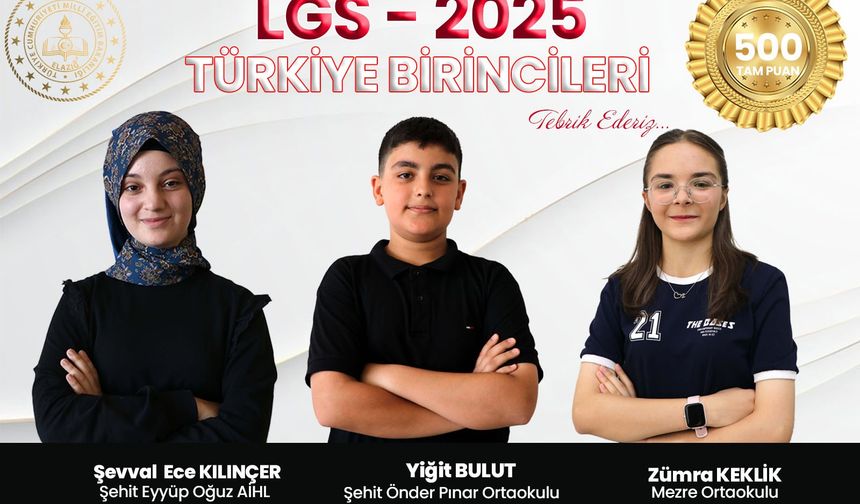 2025 LGS’DE ELAZIĞ’DAN 3 TÜRKİYE BİRİNCİSİ