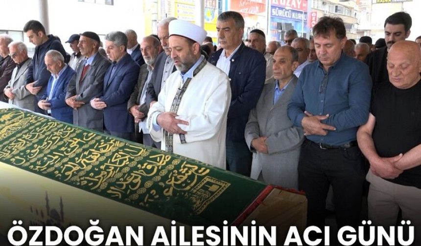 ÖZDOĞAN AİLESİNİN ACI GÜNÜ