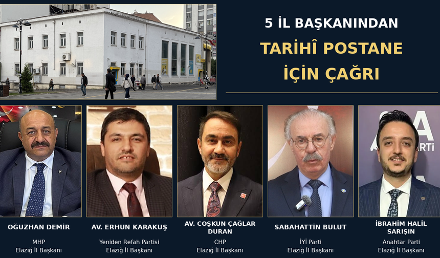 5 İL BAŞKANINDAN TARİHÎ POSTANE İÇİN ÇAĞRI