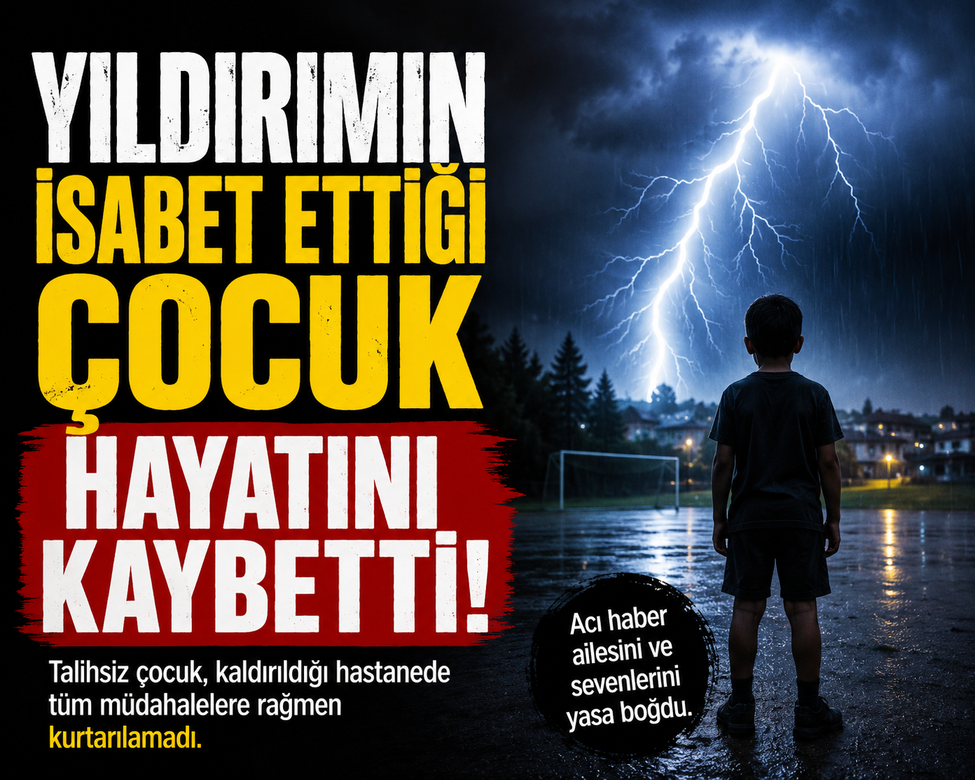 ELAZIĞ'DA YILDIRIMIN İSABET ETTİĞİ ÇOCUK HAYATINI KAYBETTİ