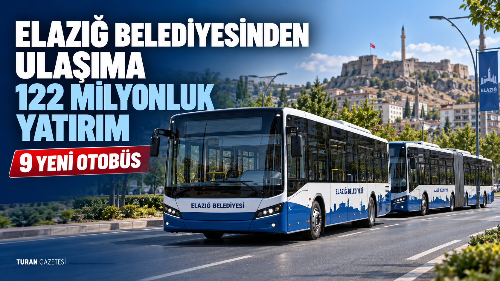 ELAZIĞ BELEDİYESİNDEN ULAŞIMA 122 MİLYONLUK OTOBÜS YATIRIMI