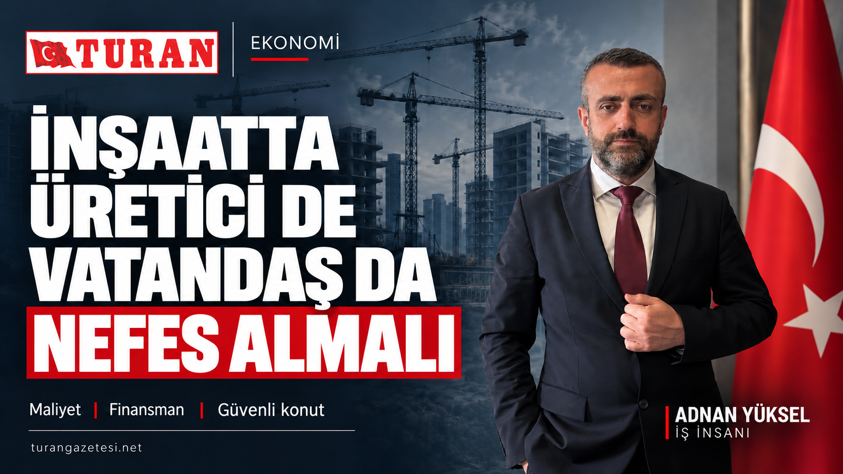 “İNŞAATTA ÜRETİCİ DE VATANDAŞ DA NEFES ALMALI”